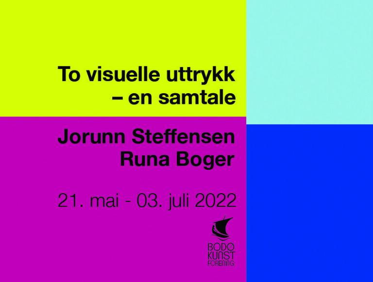 Runa Boger og Jorunn Steffensen i Bodø Kunstforening 21. mai – 03. juni 2022