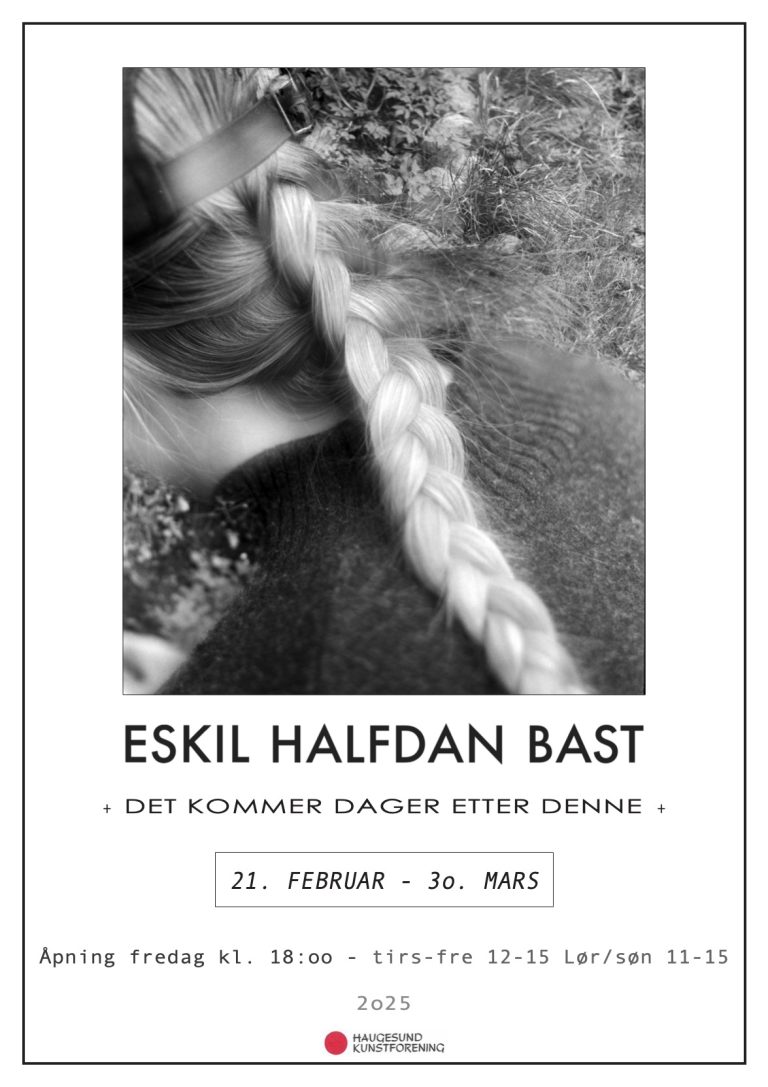 2025 – ESKIL BAST åpner separatutstilling i Haugesund Kunstforening 21. februar